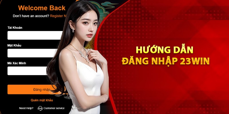 Các bước đăng nhập 23win cụ thể mà bạn không nên bỏ qua