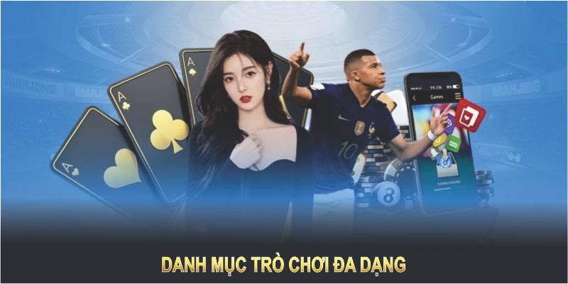 Danh mục trò chơi đa dạng và phù hợp với mọi  sở thích