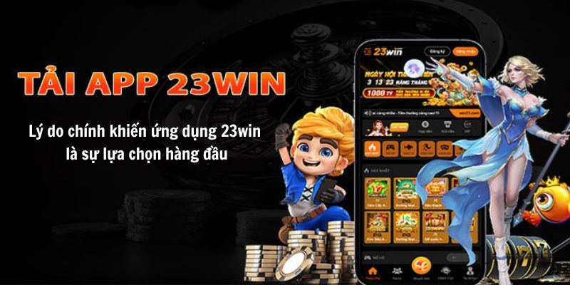 Lý do chính khiến ứng dụng 23win là sự lựa chọn hàng đầu