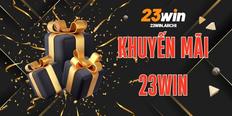 Điểm danh các khuyến mãi 23win hấp dẫn